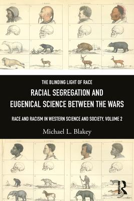 Racial Segregation and Eugenical Science Between the Wars: Race and Racism in Western Science and Society, Volume 2 Subscription