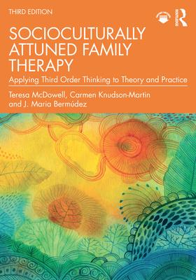 Socioculturally Attuned Family Therapy: Applying Third Order Thinking to Theory and Practice Subscription