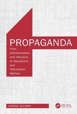 Propaganda: From Disinformation and Influence to Operations and Information Warfare