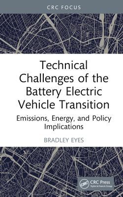 Technical Challenges of the Battery Electric Vehicle Transition: Emissions, Energy, and Policy Implications