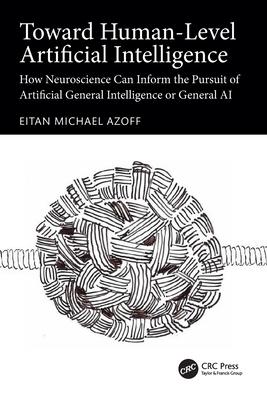 Toward Human-Level Artificial Intelligence: How Neuroscience Can Inform the Pursuit of Artificial General Intelligence or General AI