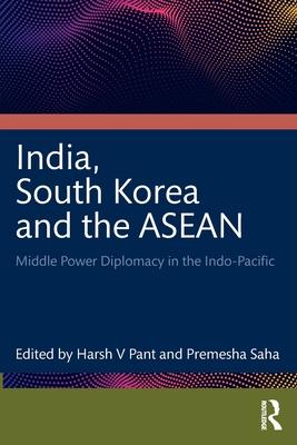 India, South Korea and the ASEAN: Middle Power Diplomacy in the Indo-Pacific