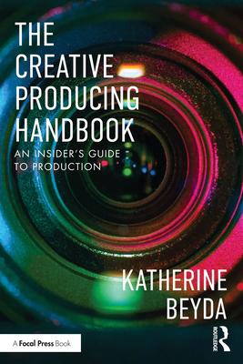 The Creative Producing Handbook: An Insider's Guide to Production Subscription