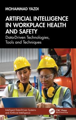 Artificial Intelligence in Workplace Health and Safety: Data-Driven Technologies, Tools and Techniques