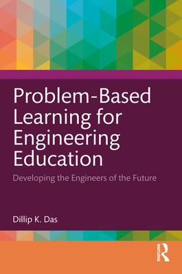 Problem-Based Learning for Engineering Education: Developing the Engineers of the Future Subscription