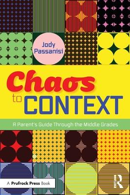 Chaos to Context: A Parent's Guide Through the Middle Grades