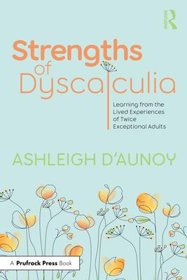 Strengths of Dyscalculia: Learning from the Lived Experiences of Twice Exceptional Adults Subscription