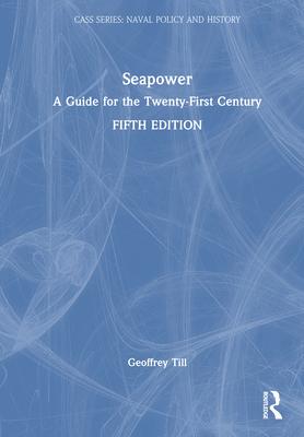 Seapower: A Guide for the Twenty-First Century Subscription