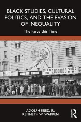 Black Studies, Cultural Politics, and the Evasion of Inequality: The Farce This Time Subscription