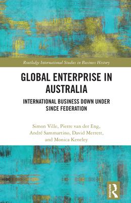 Global Enterprise in Australia: International Business Down Under Since Federation Subscription