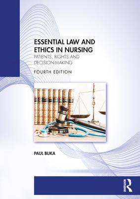 Essential Law and Ethics in Nursing: Patients, Rights and Decision-Making Subscription