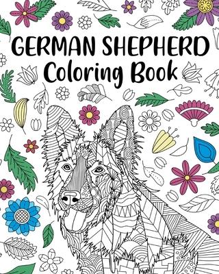 German Shepherd Coloring Book: Adult Coloring Book, Dog Lover Gifts, Mandala Coloring Pages