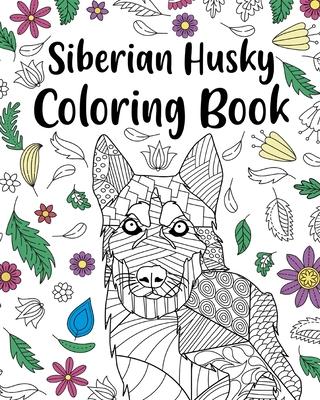 Siberian Husky Coloring Book: Adult Coloring Book, Dog Lover Gift, Floral Mandala Coloring Pages