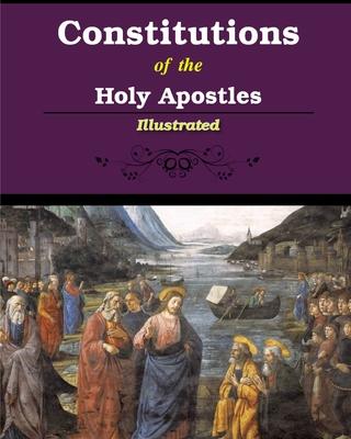 Constitutions of the Holy Apostles: Illustrated