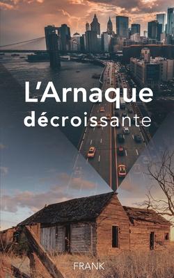 L'Arnaque dcroissante