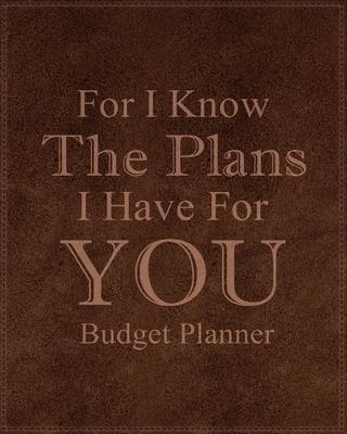 For I Know The Plans I Have For You: Adult Budget Planner, Daily Planner Books, Budget Planner Books