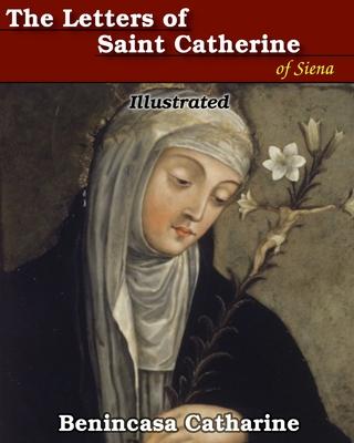 The Letters of Saint Catherine of Siena: Illustrated