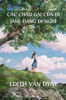 Cc Chu Gi C&#7911;a D Jane Trong K&#7923; Ngh&#7881;: Aunt Jane's Nieces on Vacation, Vietnamese edition