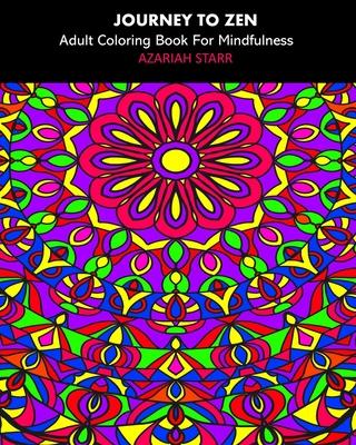 Journey To Zen: Adult Coloring Book For Mindfulness