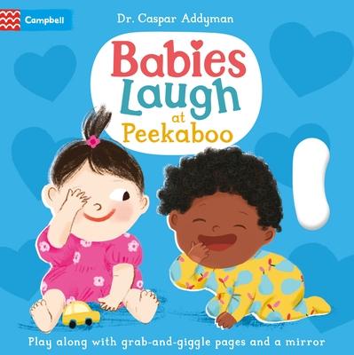 Babies Laugh at Peekaboo: Play Along with Grab-And-Pull Pages and Mirror