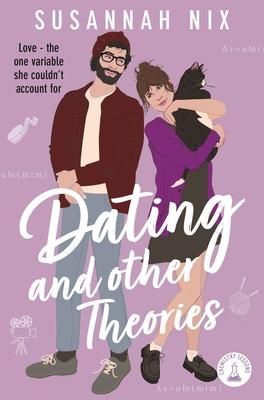 Dating and Other Theories: Book 2 in the Chemistry Lessons Series of Stem ROM Coms