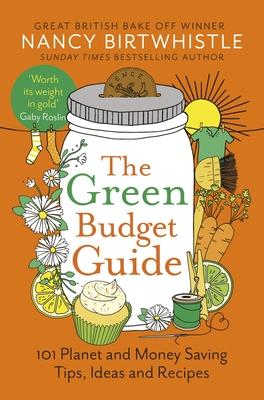 The Green Budget Guide: 101 Planet and Money Saving Tips, Ideas and Recipes Subscription
