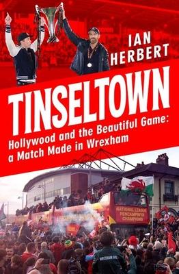 Tinseltown: Hollywood and the Beautiful Game - A Match Made in Wrexham