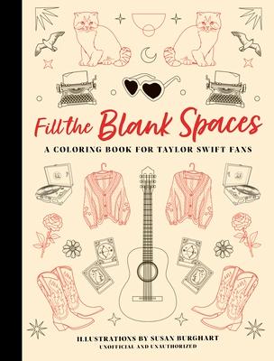 Fill the Blank Spaces: A Coloring Book for Taylor Swift Fans