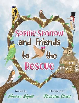 Sophie Sparrow and Friends to the Rescue