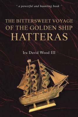 The Bittersweet Voyage of the Golden Ship Hatteras