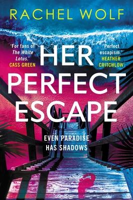 Her Perfect Escape: The Addictive and Twisty Thriller for Summer 2026 from the Author of Sun Trap and Five Nights