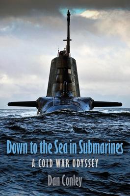 Down to the Sea in Submarines: A Cold War Odyssey