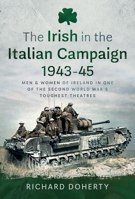 The Irish in the Italian Campaign, 1943-45: Men and Women of Ireland in One of the Second World War's Toughest Theatres Subscription