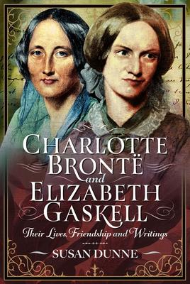 Charlotte Bront and Elizabeth Gaskell: Their Lives, Friendship and Writings Subscription