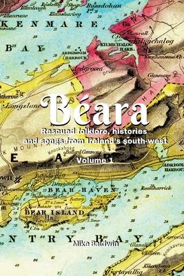 Bara: Rescued folklore, histories and songs from Ireland's south-west. Vol. 1