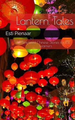 Lantern Tales: Simplified Chinese Stories for ESL Learners: Simplified Chinese Stories for ESL Learners: Simplified Chinese Stories for ESL Learners Subscription