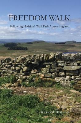 Freedom Walk: Following Hadrian's Wall Path Across England