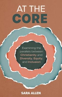 At the Core: Examining the Parallels Between Christianity and Diversity, Equity, and Inclusion