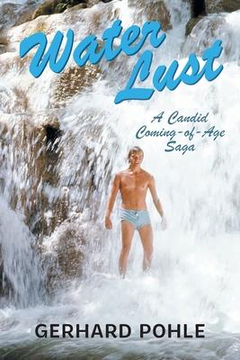 Water Lust: A Candid Coming-of-Age Saga