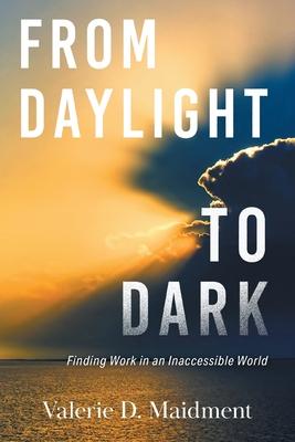 From Daylight to Dark: Finding Work in an Inaccessible World