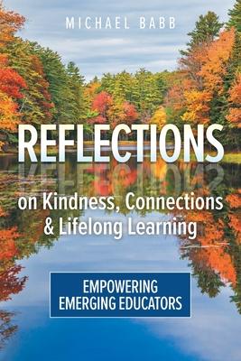 Reflections on Kindness, Connections and Lifelong Learning: Empowering Emerging Educators