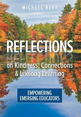 Reflections on Kindness, Connections and Lifelong Learning: Empowering Emerging Educators