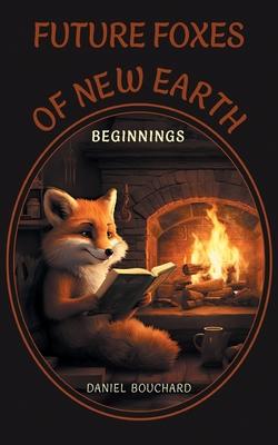 Future Foxes of New Earth: Beginnings