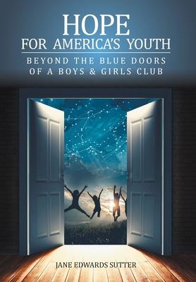 Hope for America's Youth: Beyond the Blue Doors of a Boys & Girls Club