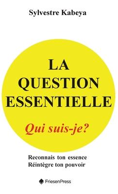 La Question Essentielle: Qui Suis-Je?