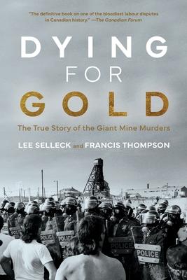 Dying For Gold: The True Story of the Giant Mine Murders