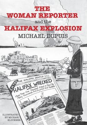 The Woman Reporter and the Halifax Explosion