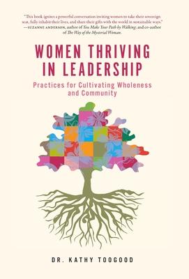 Women Thriving in Leadership: Practices for Cultivating Wholeness and Community