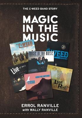 Magic In The Music: The C-Weed Band Story