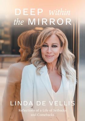 Deep Within the Mirror: Reflections of a Life of Setbacks and Comebacks